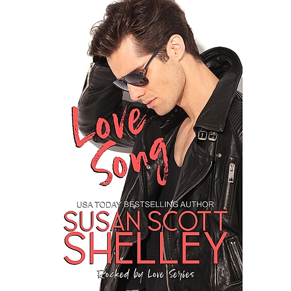 Love Song (Rocked by Love, #2) / Rocked by Love, Susan Scott Shelley