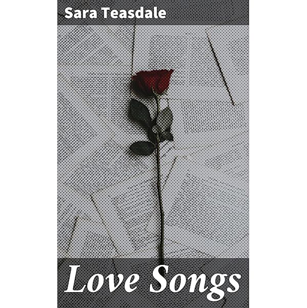 Love Songs, Sara Teasdale