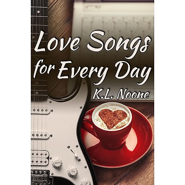 Love Songs for Every Day, K. L. Noone