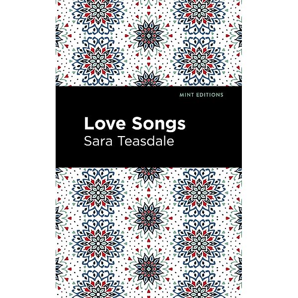 Love Songs / Mint Editions (Women Writers), Sara Teasdale