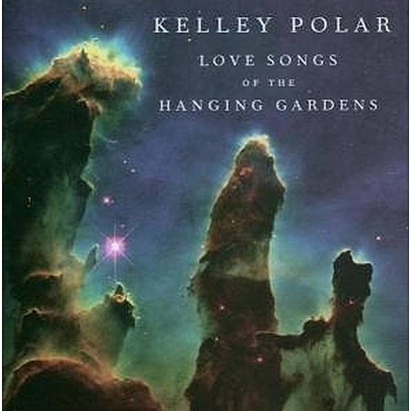 Love Songs Of The Hanging Gard, Kelley Polar