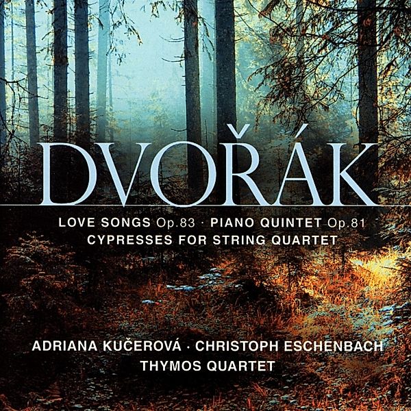 Love Songs/Piano Quintet/Cypresse, Antonin Dvorak