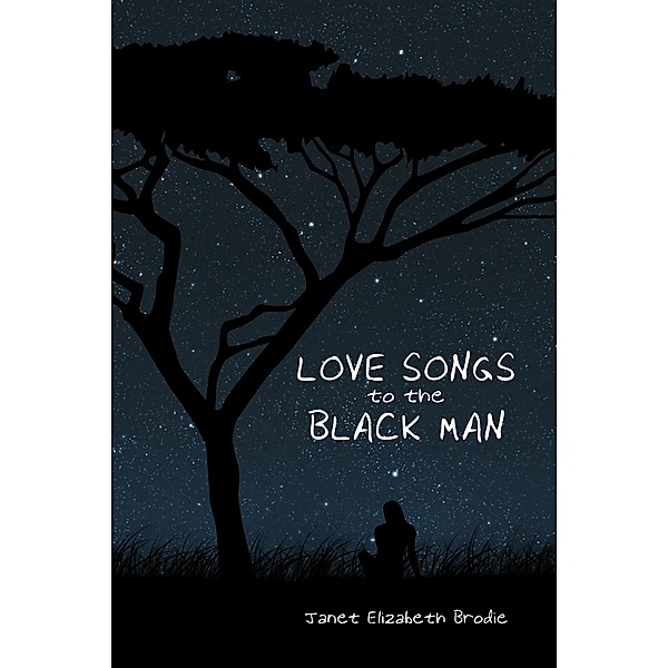 Love Songs to the Black Man, Janet Elizabeth Brodie