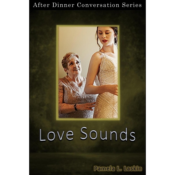 Love Sounds (After Dinner Conversation, #57) / After Dinner Conversation, Pamela L. Laskin