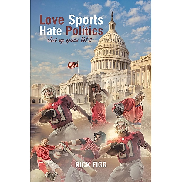 Love Sports Hate Politics, Rick Figg