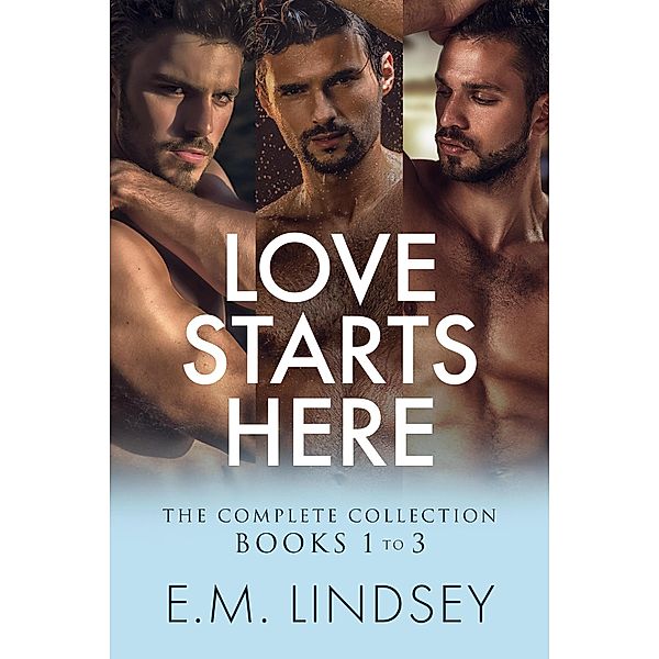 Love Starts Here Collected Works / Love Starts Here, E. M. Lindsey