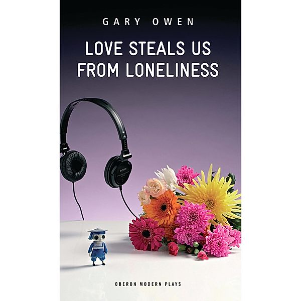 Love Steals Us From Loneliness / Oberon Modern Plays, Gary Owen