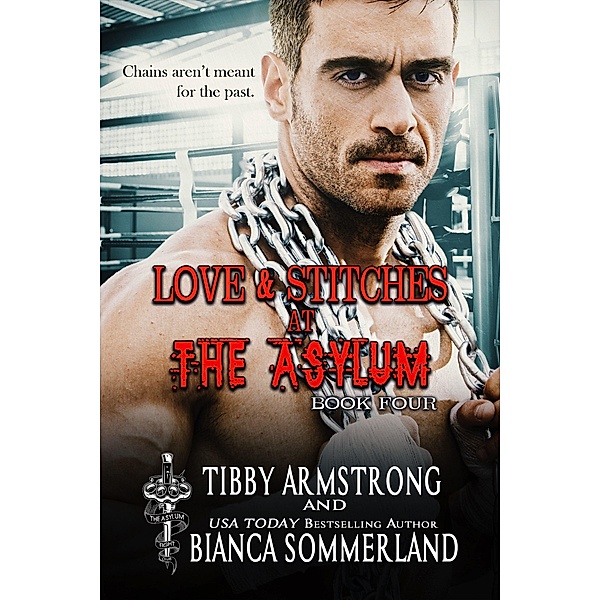 Love & Stitches at The Asylum Fight Club Book 4 / The Asylum Fight Club, Tibby Armstrong, Bianca Sommerland