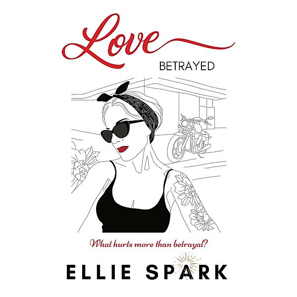 Love Stories: Love Betrayed (Love Stories), Ellie Spark