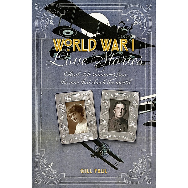 Love Stories Series: World War I Love Stories, Gill Paul