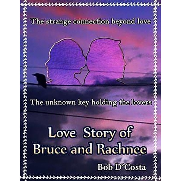 Love Story of Bruce & Rachnee, Bob D'Costa