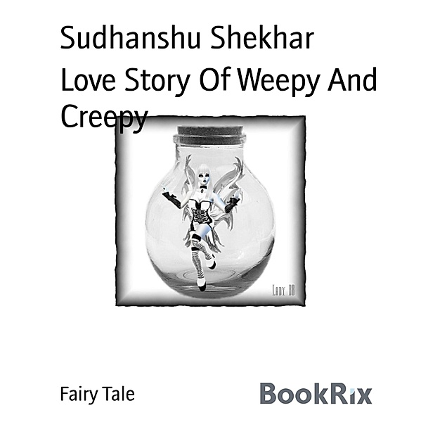 Love Story Of Weepy And Creepy, Sudhanshu Shekhar