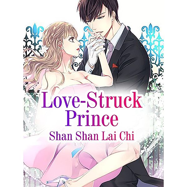 Love-Struck Prince, Shan ShanLaiChi