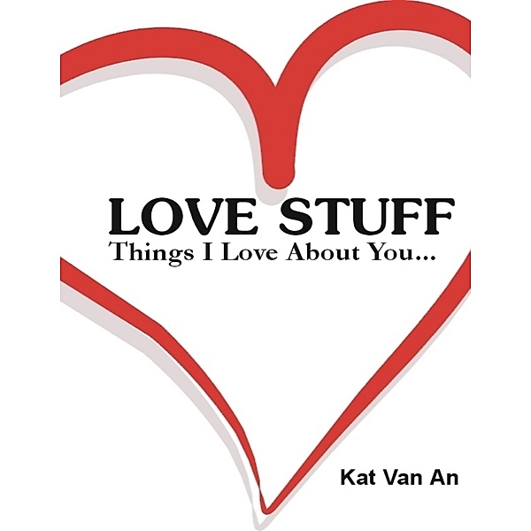 LOVE STUFF: Things I Love About You...., Kat van An