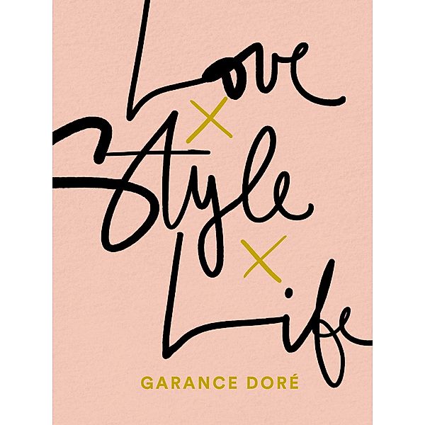 Love Style Life, Garance Dore