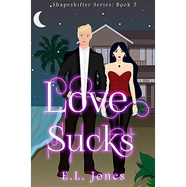 Love Sucks (The Shapeshifter Series, #5) / The Shapeshifter Series, E. L. Jones