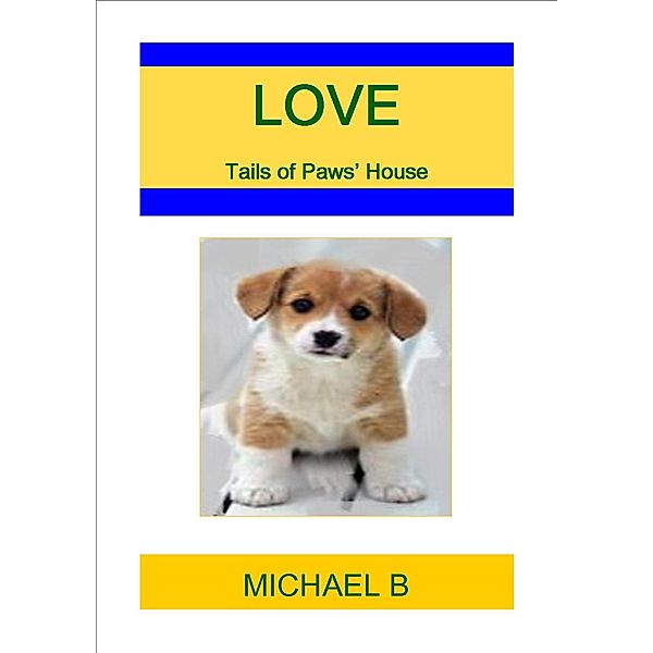 Love (Tails of Paws' House) / Tails of Paws' House, Michael B