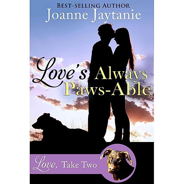 Love, Take Two: Love's Always Paws-Able (Love, Take Two, #1), Joanne Jaytanie