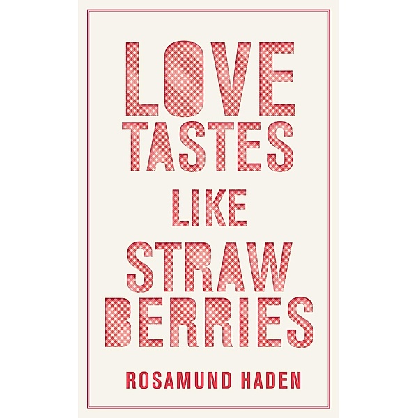 Love Tastes Like Strawberries, Rosamund Haden