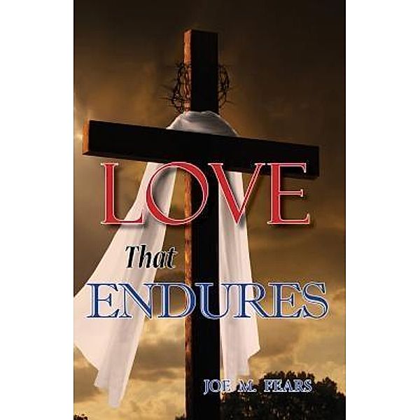 Love That Endures, Joe M. Fears