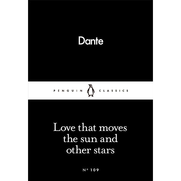 Love That Moves the Sun and Other Stars / Penguin Little Black Classics, Dante Alighieri