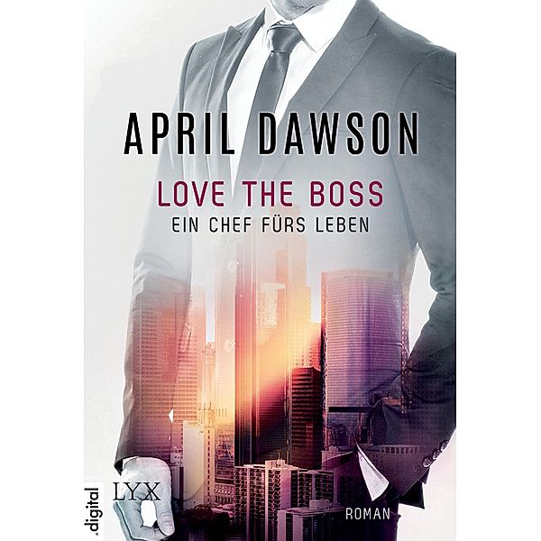 Love the Boss - Ein Chef fürs Leben / The Boss Bd.2, April Dawson