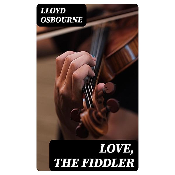 Love, the Fiddler, Lloyd Osbourne