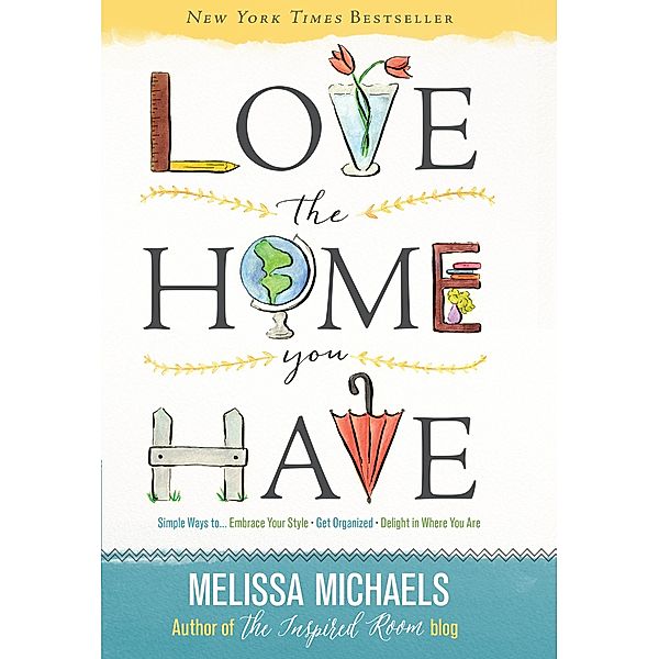 Love the Home You Have, Melissa Michaels