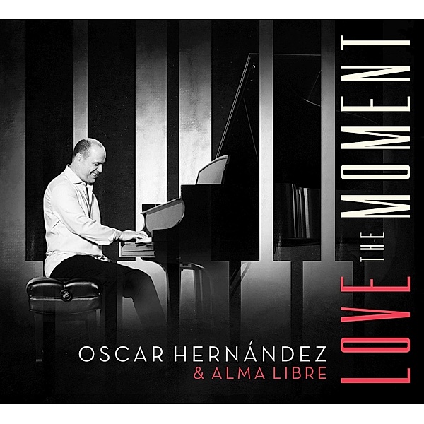 Love The Moment, Oscar Hernandez & Alma Libre