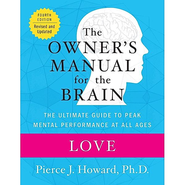 Love: The Owner's Manual / Owner's Manual for the Brain, Pierce Howard