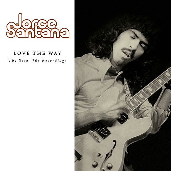 Love The Way: The Solo '70s Recordings, Jorge Santana