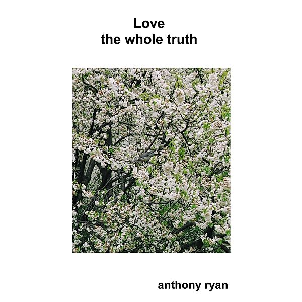 Love the Whole Truth, Anthony Ryan