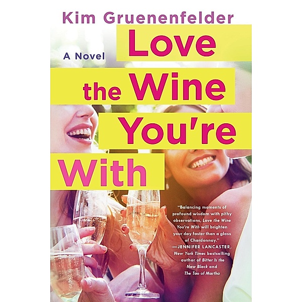 Love the Wine You're With, Kim Gruenenfelder