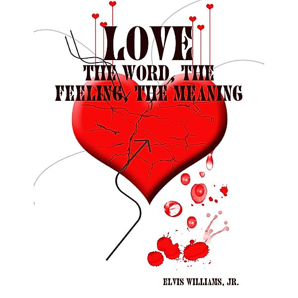 Love: The Word, the Feeling, the Meaning, Jr. Williams