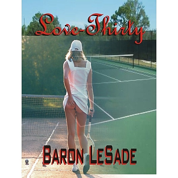 Love-Thirty..., Baron LeSade