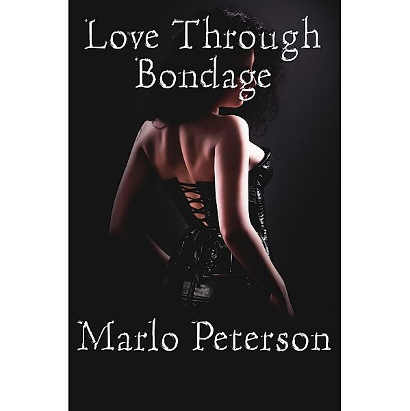 Love Through Bondage, Marlo Peterson