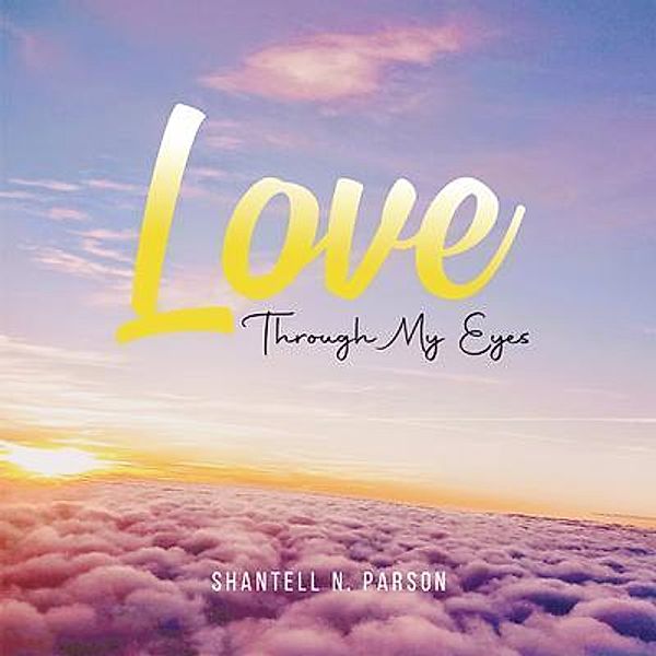 Love Through My Eyes / Shantell Parson, Shantell Parson