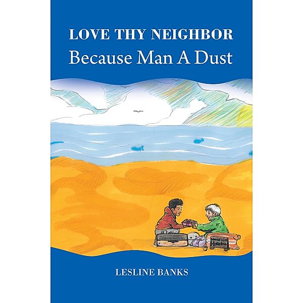 Love Thy Neighbor Because Man a Dust, Lesline Banks