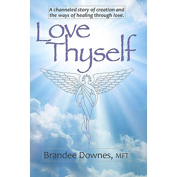 Love Thyself: Oneness, Victory of Self, Exceptional Love., Brandee Downes