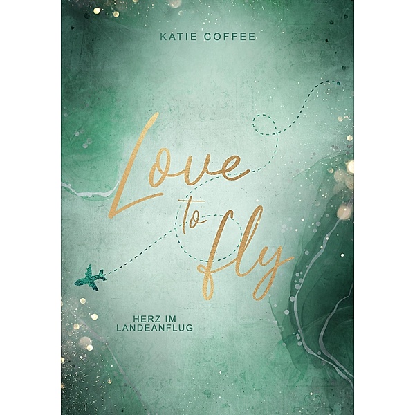 Love to fly: Herz im Landeanflug / Love to fly Bd.3, Katie Coffee