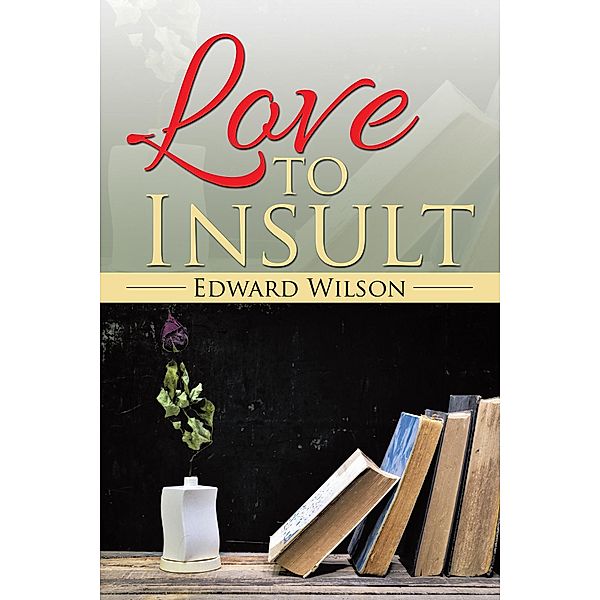 Love to Insult, Edward Wilson