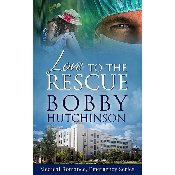 Love To The Rescue (Emergency, #11) / Emergency, Bobby Hutchinson