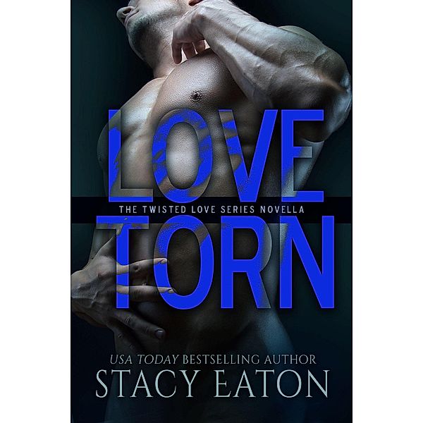 Love Torn (The Twisted Love Series, #2) / The Twisted Love Series, Stacy Eaton, Amy Manemann