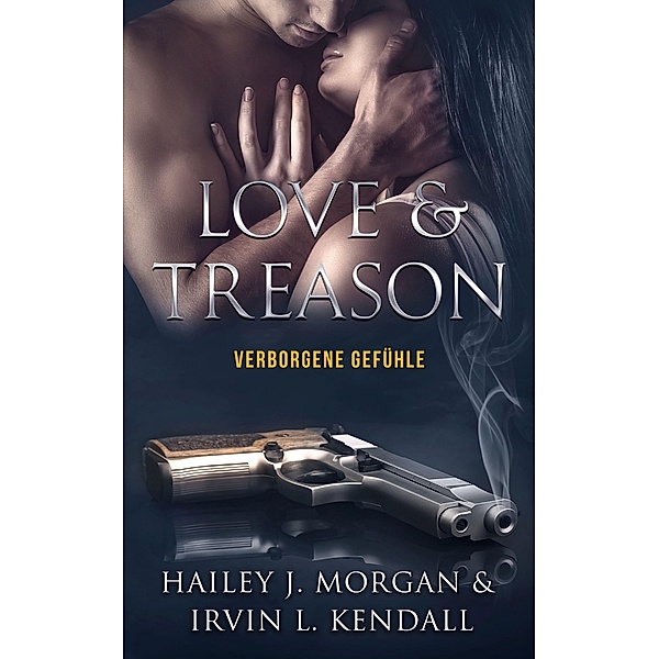 Love & Treason, Irvin L. Kendall, Hailey J. Morgan