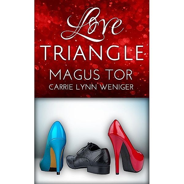 Love Triangle (Storyteller Cosmetics, #1), Magus Tor, Carrie Lynn Weniger