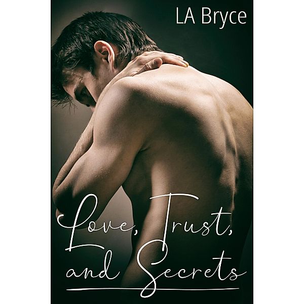 Love, Trust, and Secrets, L. A. Bryce