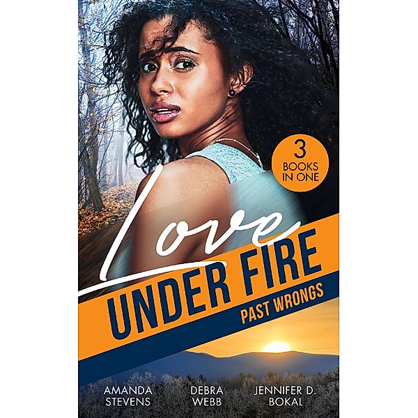 Love Under Fire: Past Wrongs: Killer Investigation (Twilight's Children) / The Dark Woods / Under the Agent's Protection, Amanda Stevens, Debra Webb, Jennifer D. Bokal