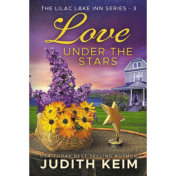 Love Under the Stars (The Lilac Lake Inn Series) / The Lilac Lake Inn Series, Judith Keim