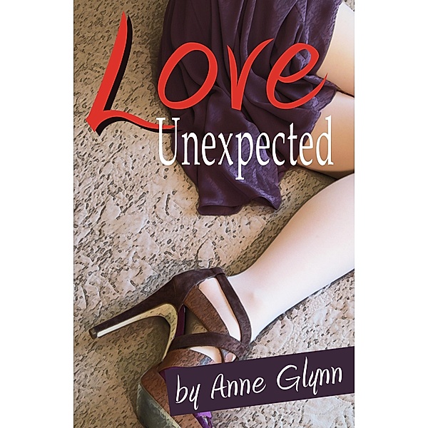 Love Unexpected / Anne Glynn, Anne Glynn