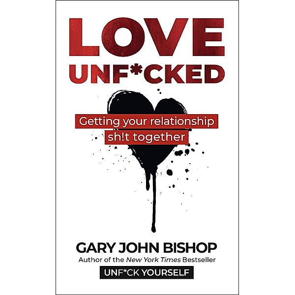 Love Unf*cked, Gary John Bishop